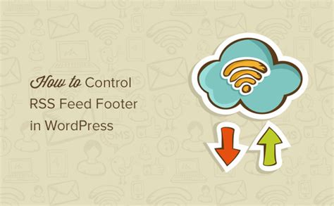 How to Control Your RSS Feed’s Footer in WordPress .